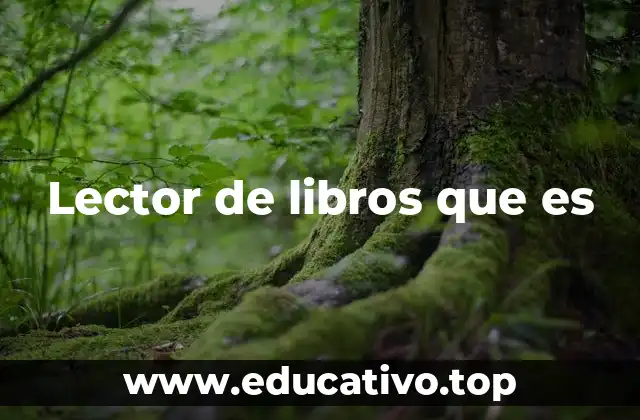 Lector de libros que es