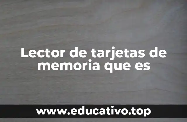 Lector de tarjetas de memoria que es