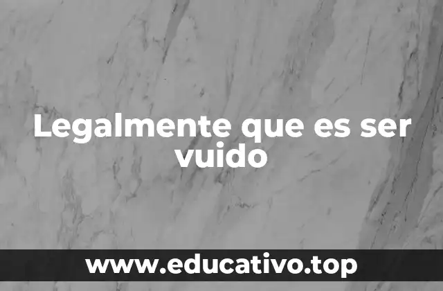 Legalmente que es ser vuido