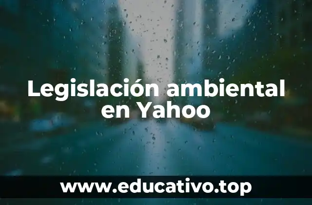 Legislación ambiental en Yahoo