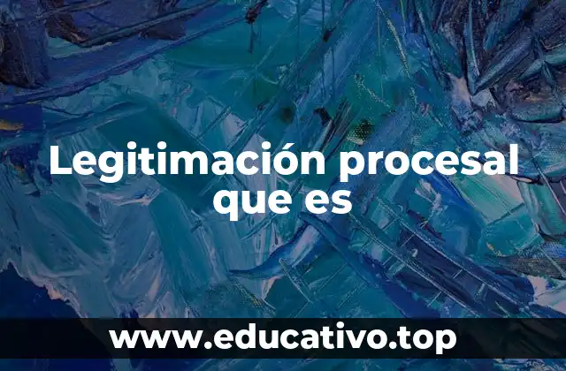 Legitimación procesal que es
