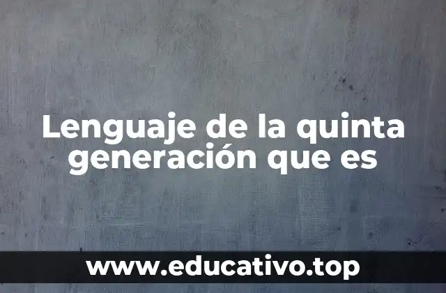 Lenguaje de la quinta generación que es