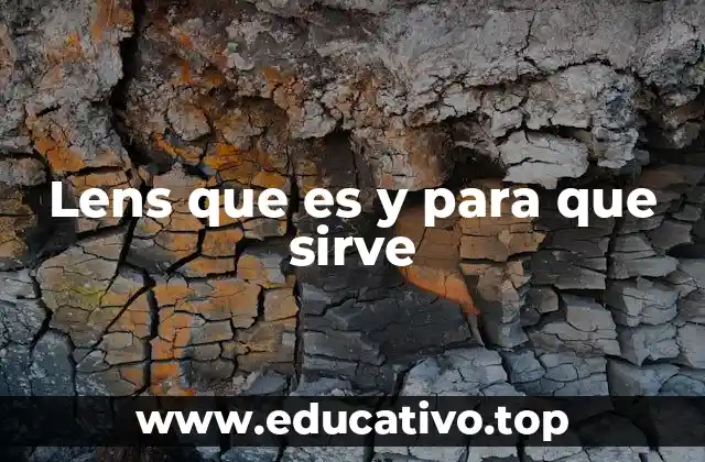 Lens que es y para que sirve