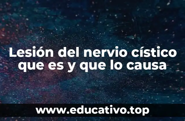 Lesión del nervio cístico que es y que lo causa