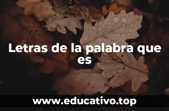 Letras de la palabra que es