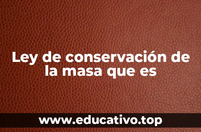 Ley de conservación de la masa que es