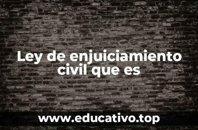 Ley de enjuiciamiento civil que es