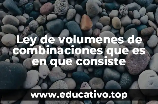 Ley de volumenes de combinaciones que es en que consiste