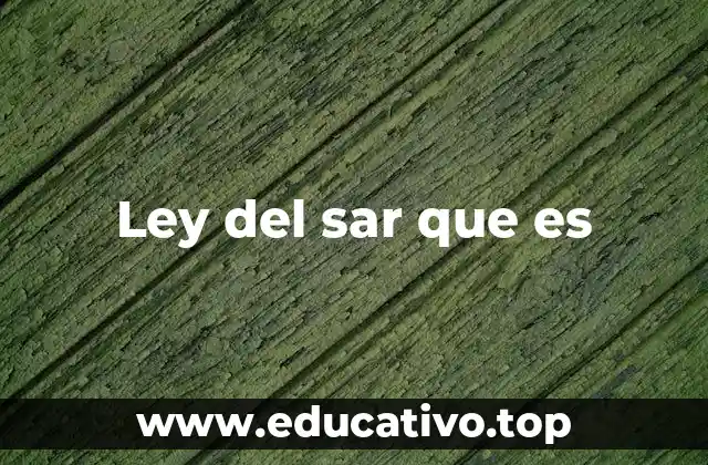 Ley del sar que es