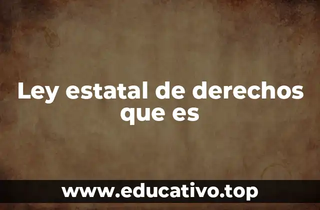Ley estatal de derechos que es