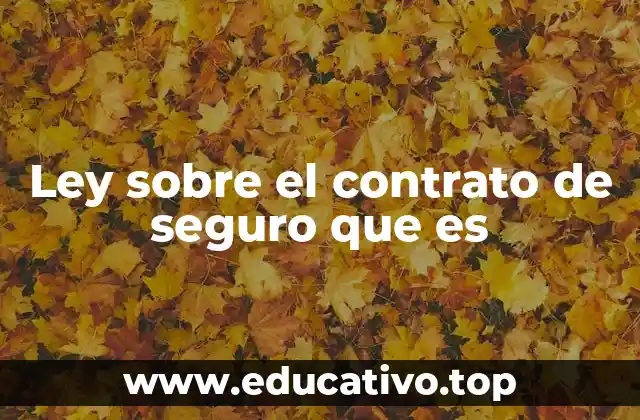 Ley sobre el contrato de seguro que es