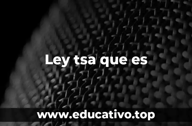 Ley tsa que es