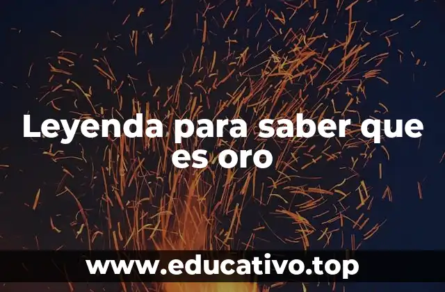 Leyenda para saber que es oro
