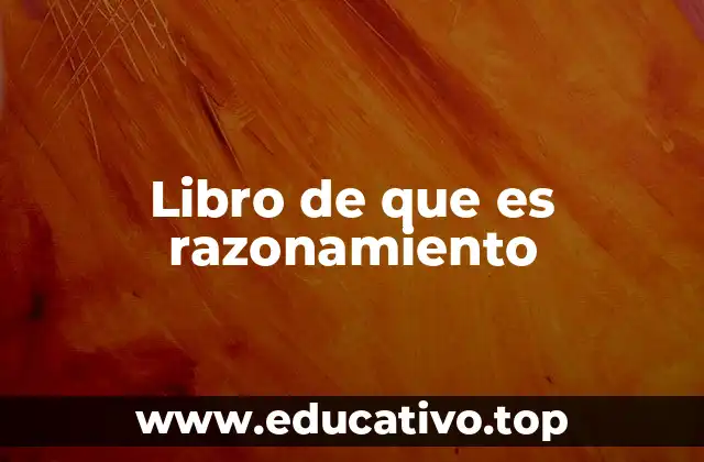 Libro de que es razonamiento