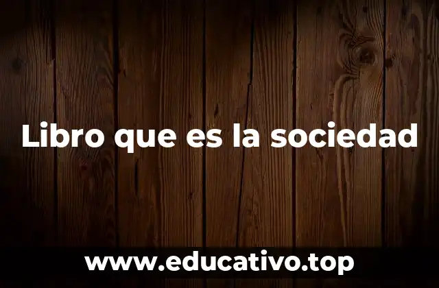 Libro que es la sociedad
