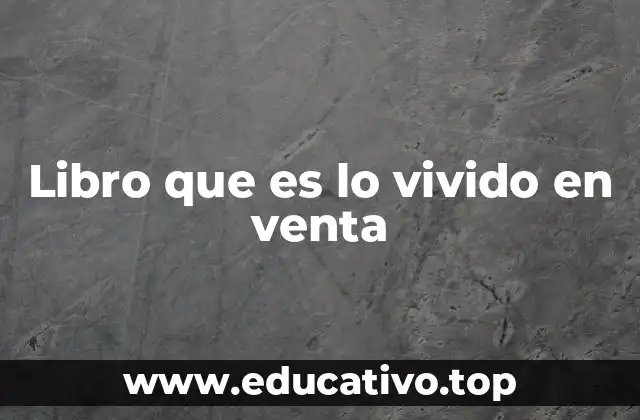 Libro que es lo vivido en venta