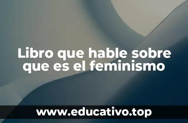 Libro que hable sobre que es el feminismo
