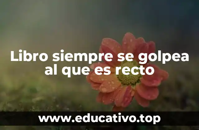 Libro siempre se golpea al que es recto