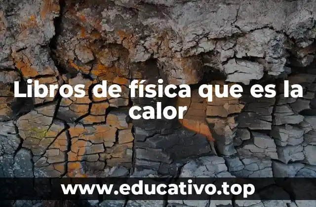Libros de física que es la calor