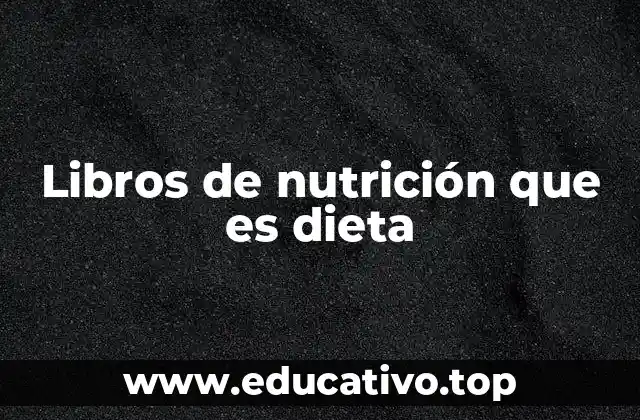 Libros de nutrición que es dieta