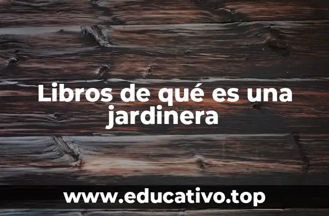 Libros de qué es una jardinera
