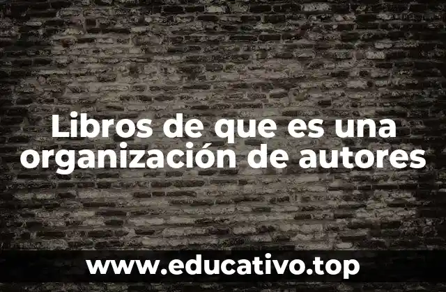Libros de que es una organización de autores