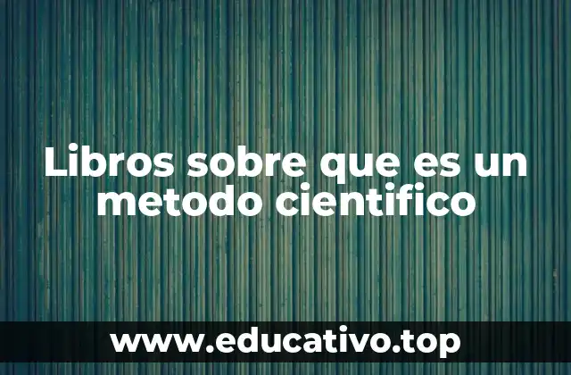 El papel de los libros en la comprensión del método científico