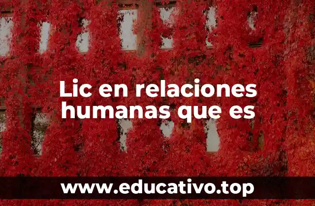 Lic en relaciones humanas que es