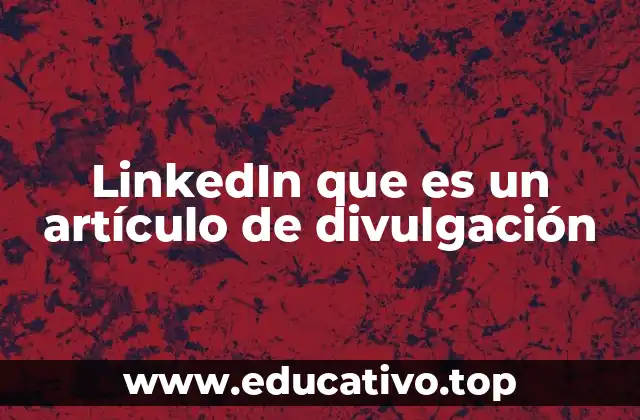 LinkedIn como un espacio para el crecimiento profesional y académico
