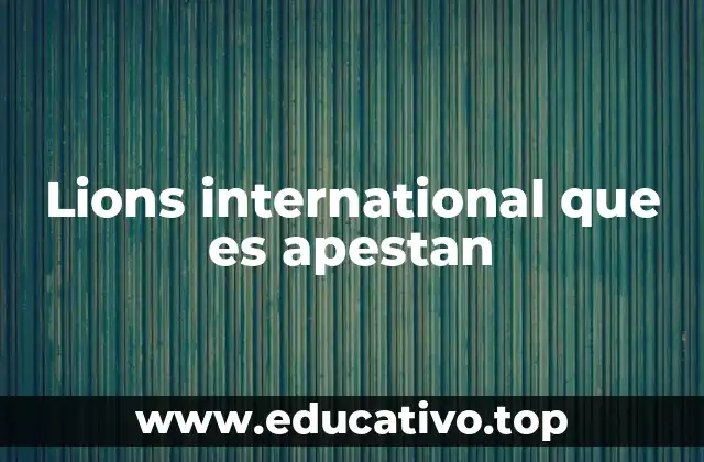Lions international que es apestan