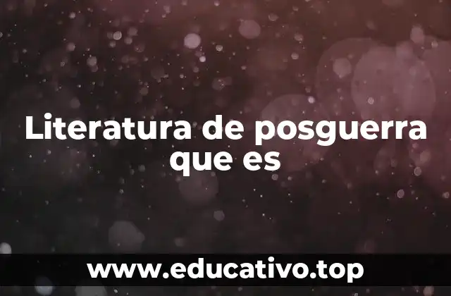 Literatura de posguerra que es