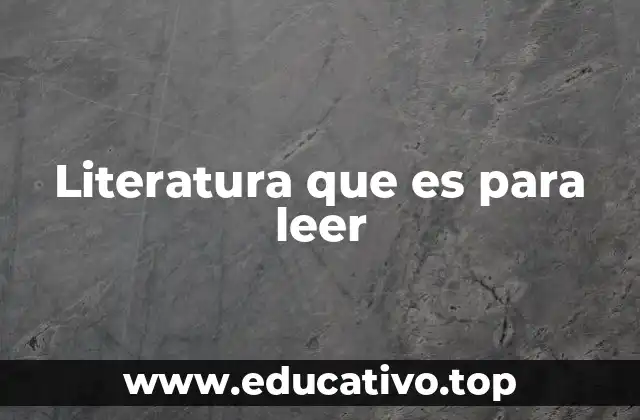Literatura que es para leer