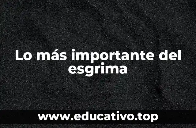 Lo más importante del esgrima