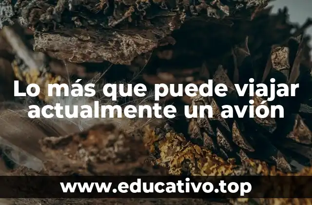 Lo más que puede viajar actualmente un avión