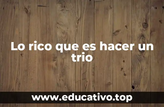 Lo rico que es hacer un trio