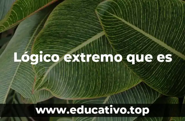 Lógico extremo que es