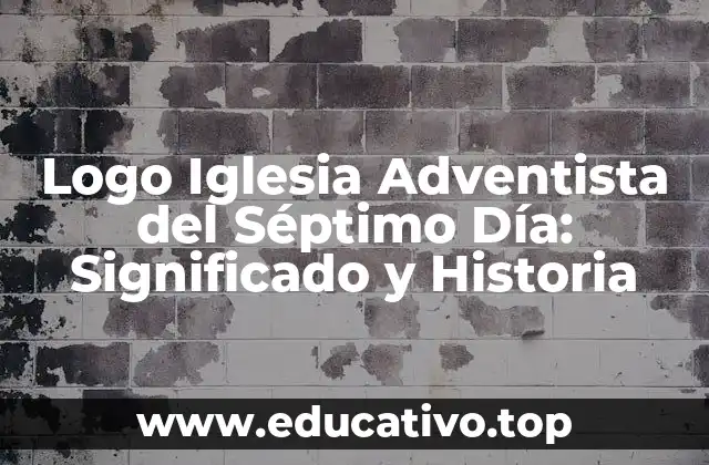 Logo Iglesia Adventista del Séptimo Día: Significado y Historia