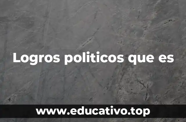 Logros politicos que es