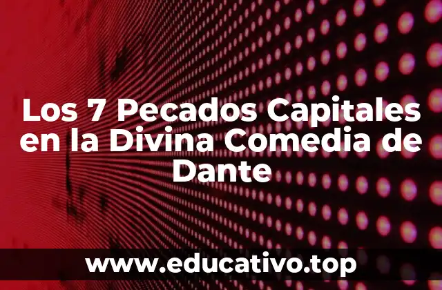 Los 7 Pecados Capitales en la Divina Comedia de Dante