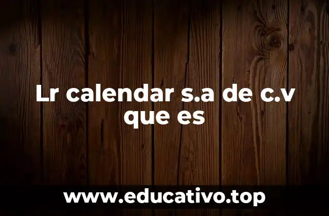 Lr calendar s.a de c.v que es