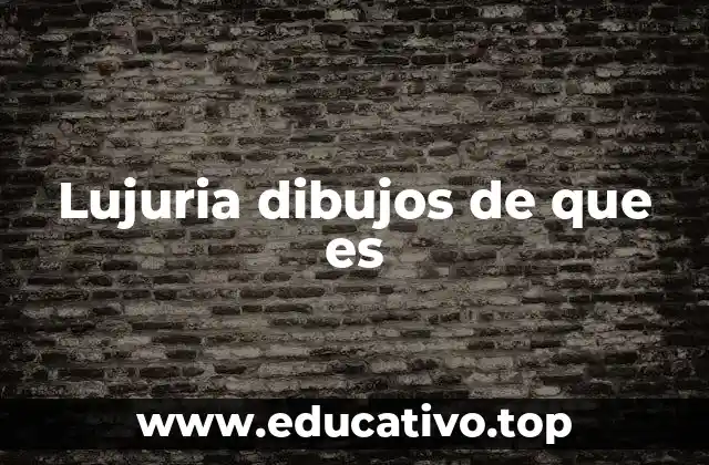 Lujuria dibujos de que es