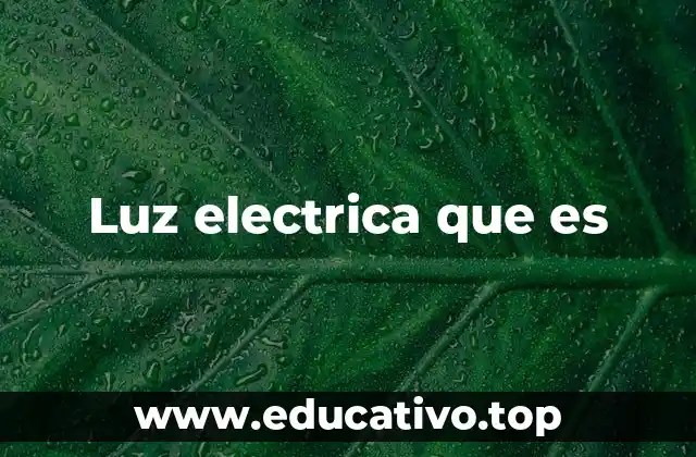 Luz electrica que es
