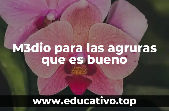 M3dio para las agruras que es bueno