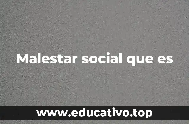 Malestar social que es
