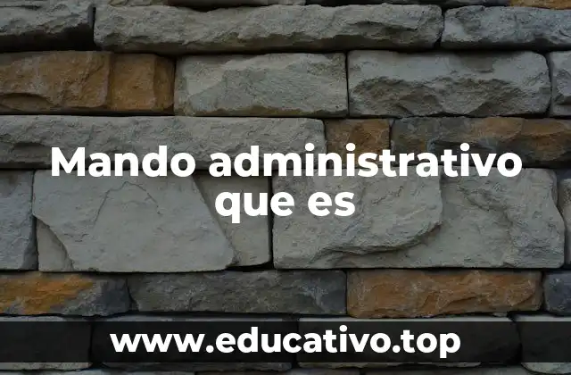 Mando administrativo que es
