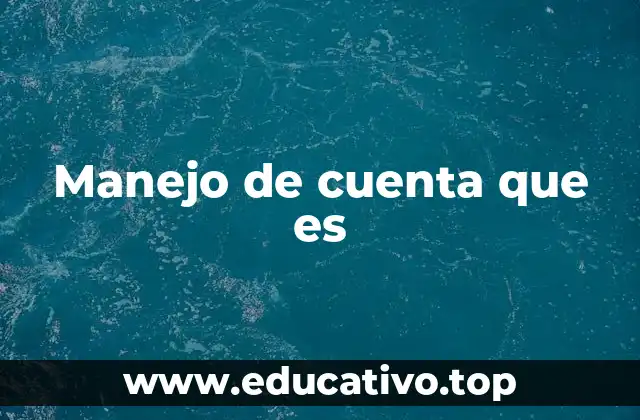 Manejo de cuenta que es