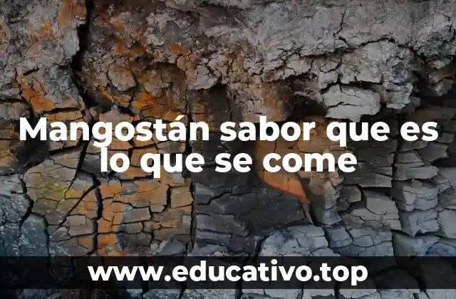 Mangostán sabor que es lo que se come