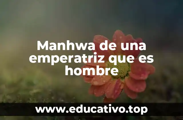 Manhwa de una emperatriz que es hombre