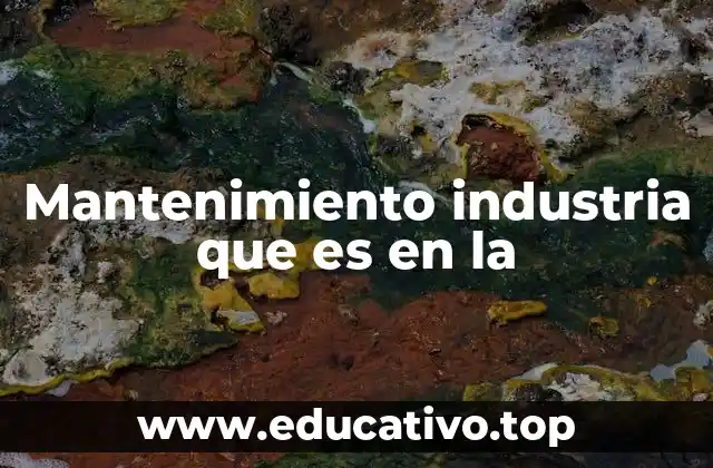 Mantenimiento industria que es en la
