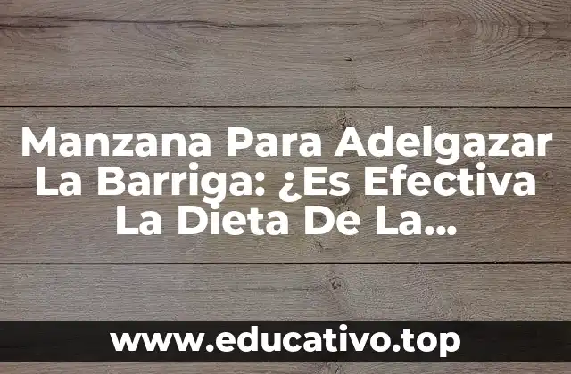 Manzana Para Adelgazar La Barriga: ¿Es Efectiva La Dieta De La Manzana?